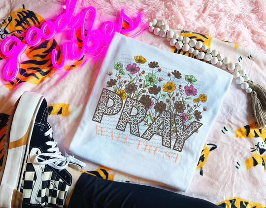 Pray wait trust tee