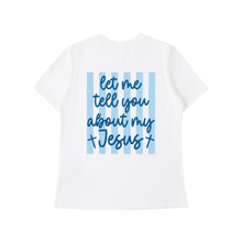Load image into Gallery viewer, Let me tell you bout my Jesus T-Shirt
