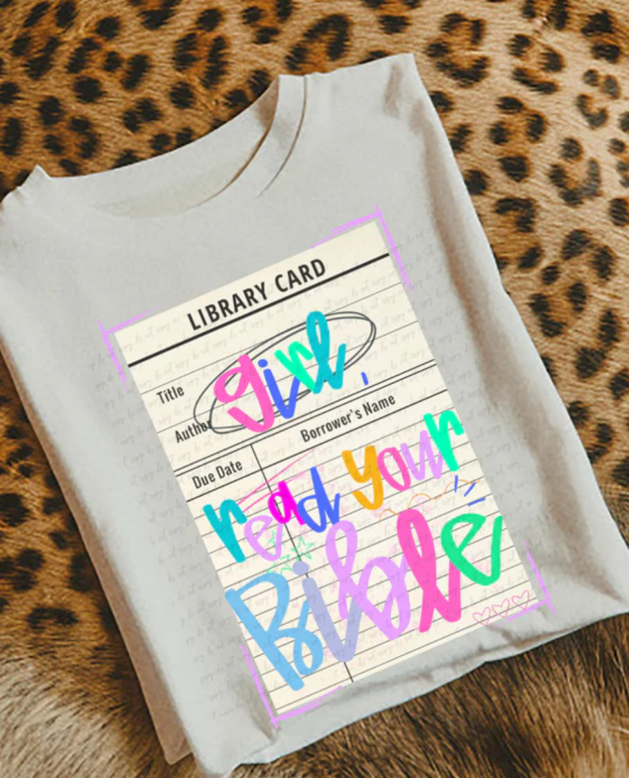 Girl read your Bible tee