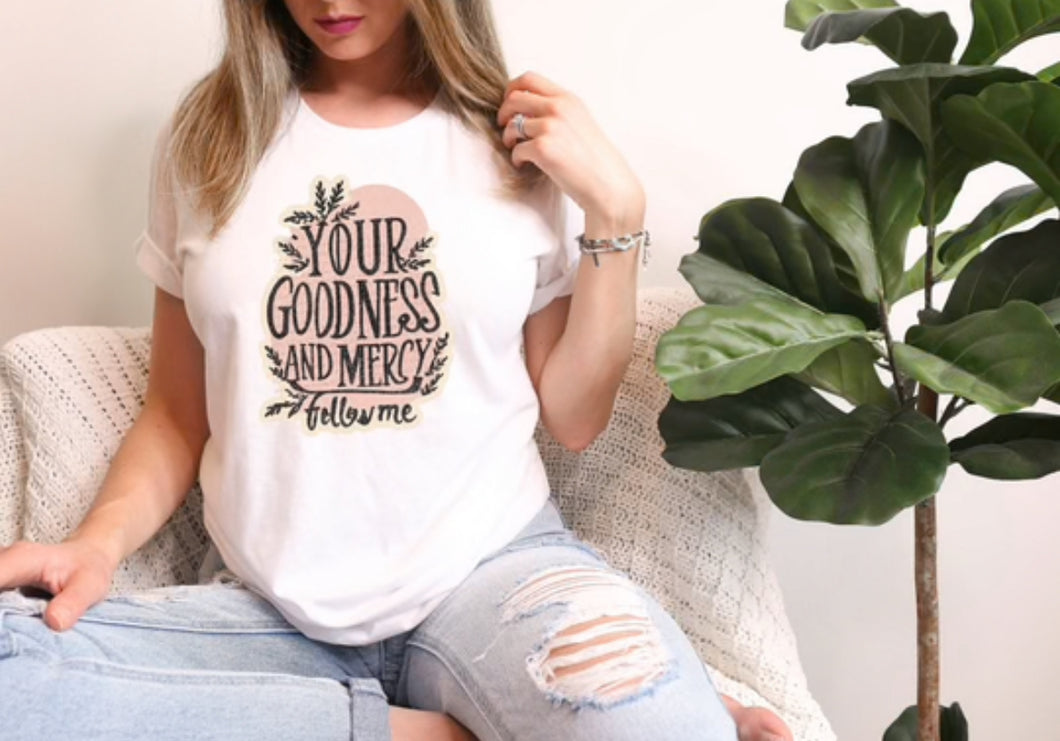 Your goodness & mercy tee