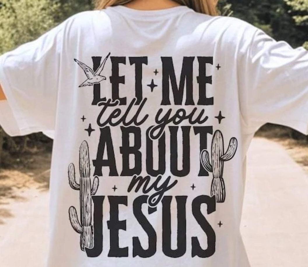 let me tell you about my Jesus tee