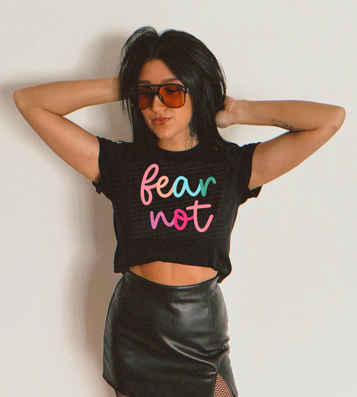 Fear not tee