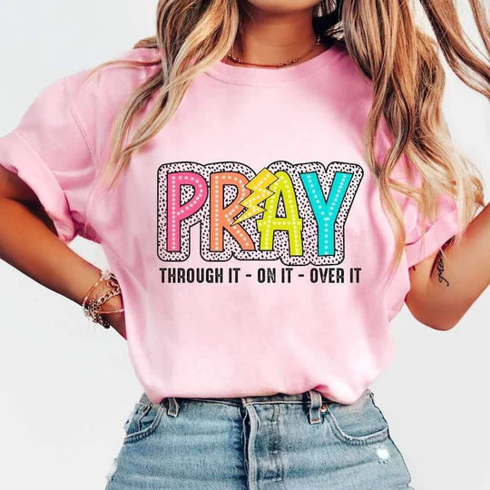 pray through it on it & over it tee